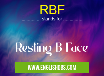 RBF means Resting B Face RBF