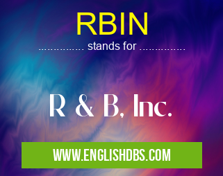 RBIN means R & B, Inc. RBIN