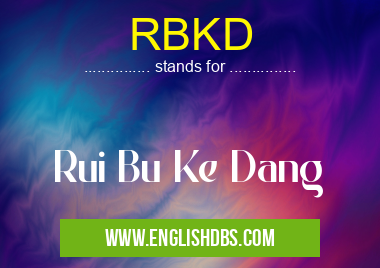 RBKD means Rui Bu Ke Dang RBKD