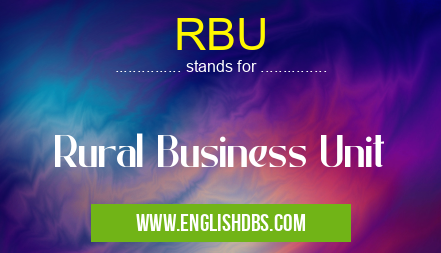 RBU means Rural Business Unit RBU