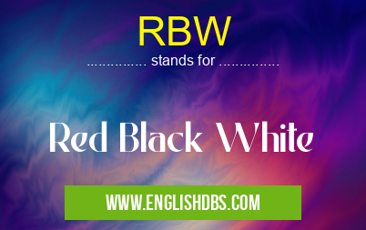 RBW means Red Black White RBW