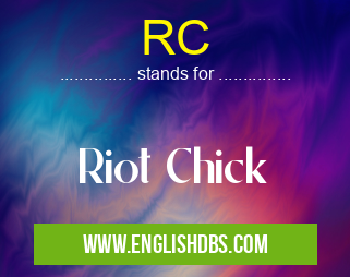 RC means Riot Chick RC