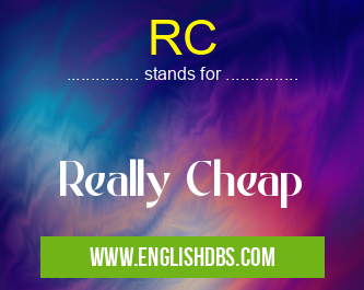 RC means Really Cheap RC