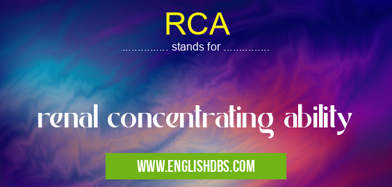 RCA means renal concentrating ability RCA