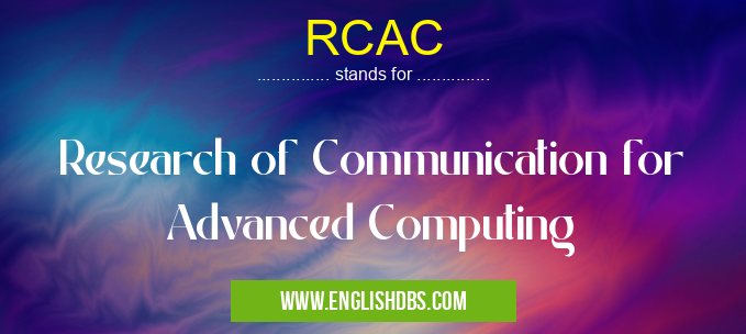 RCAC means Research of Communication for Advanced Computing RCAC