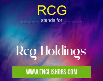 RCG means Rcg Holdings RCG