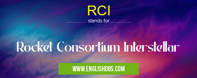 RCI means Rocket Consortium Interstellar RCI