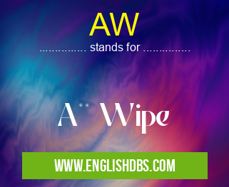 AW means A** Wipe AW