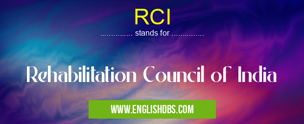 RCI means Rehabilitation Council of India RCI