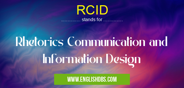 RCID means Rhetorics Communication and Information Design RCID