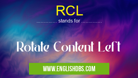 RCL means Rotate Content Left RCL