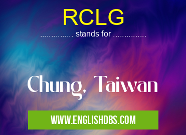 RCLG means Chung, Taiwan RCLG