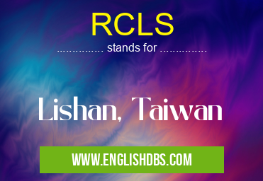 RCLS means Lishan, Taiwan RCLS