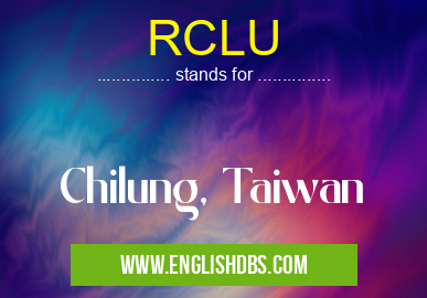 RCLU means Chilung, Taiwan RCLU