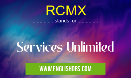 RCMX means Services Unlimited RCMX