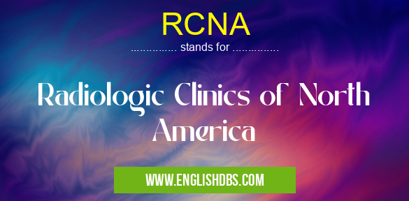 RCNA means Radiologic Clinics of North America RCNA