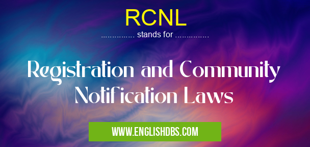 RCNL means Registration and Community Notification Laws RCNL