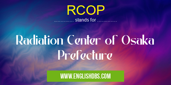 RCOP means Radiation Center of Osaka Prefecture RCOP