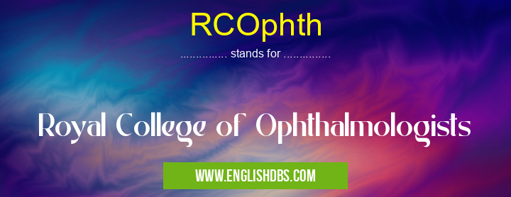 RCOphth means Royal College of Ophthalmologists RCOphth