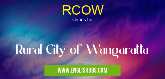 RCOW means Rural City of Wangaratta RCOW