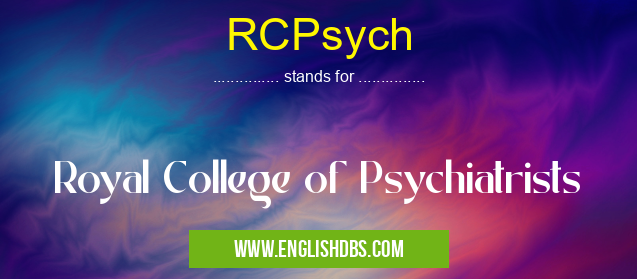 RCPsych means Royal College of Psychiatrists RCPsych