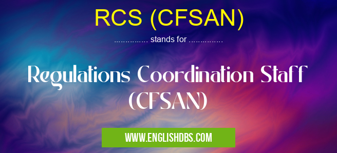 RCS (CFSAN) means Regulations Coordination Staff (CFSAN) RCS (CFSAN)