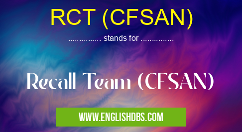 RCT (CFSAN) means Recall Team (CFSAN) RCT (CFSAN)