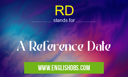 RD means A Reference Date RD