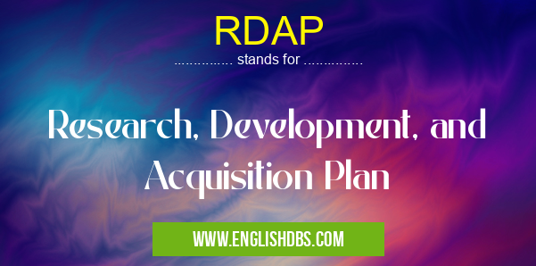 RDAP means Research, Development, and Acquisition Plan RDAP