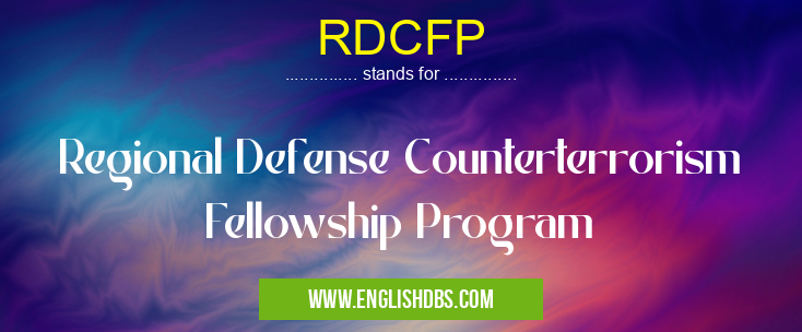 RDCFP means Regional Defense Counterterrorism Fellowship Program RDCFP