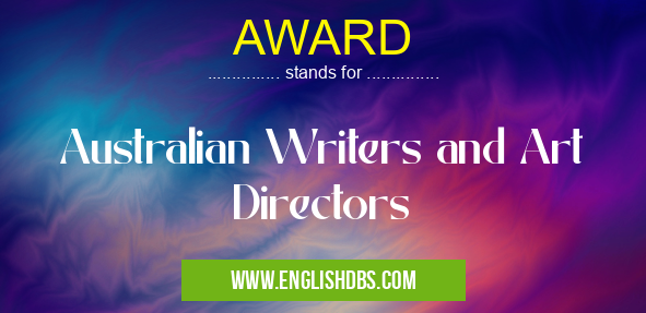 AWARD means Australian Writers and Art Directors AWARD