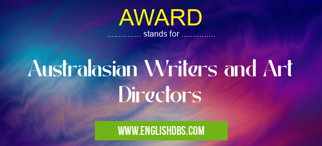 AWARD means Australasian Writers and Art Directors AWARD