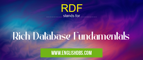 RDF means Rich Database Fundamentals RDF