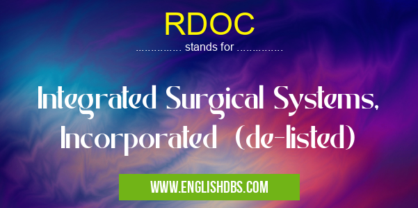 RDOC means Integrated Surgical Systems, Incorporated (de-listed) RDOC