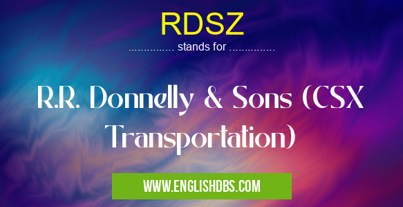 RDSZ means R.R. Donnelly & Sons (CSX Transportation) RDSZ