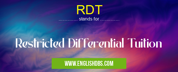 RDT means Restricted Differential Tuition RDT