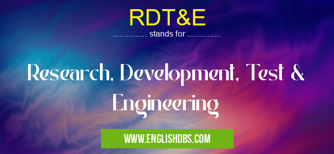 RDT&E means Research, Development, Test & Engineering RDT&E