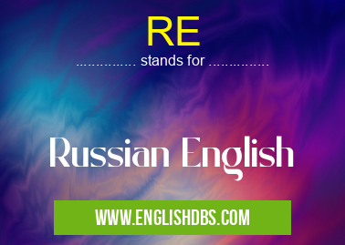 RE means Russian English RE