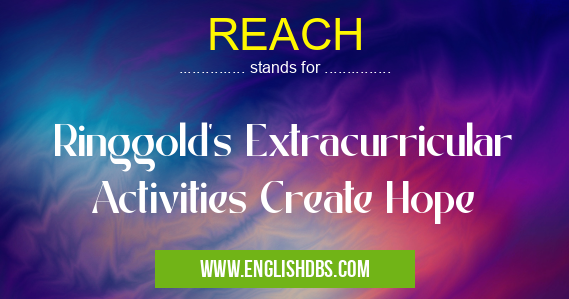 REACH means Ringgold's Extracurricular Activities Create Hope REACH