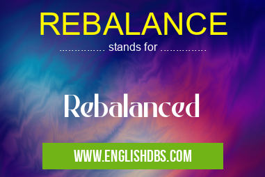 REBALANCE means Rebalanced REBALANCE