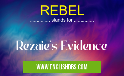 REBEL means Rezaie's Evidence REBEL