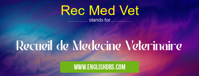 Rec Med Vet means Recueil de Medecine Veterinaire Rec Med Vet