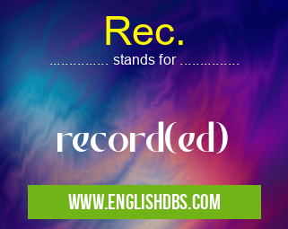 Rec. means record(ed) Rec.