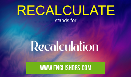RECALCULATE means Recalculation RECALCULATE