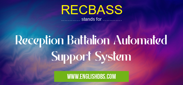 RECBASS means Reception Battalion Automated Support System RECBASS