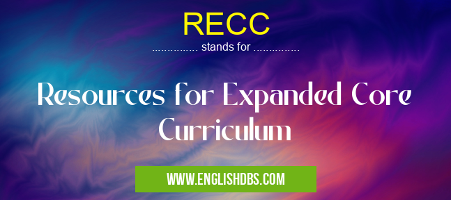 RECC means Resources for Expanded Core Curriculum RECC