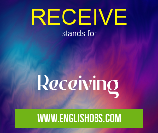 RECEIVE means Receiving RECEIVE