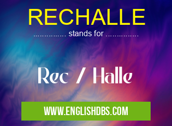 RECHALLE means Rec / Halle RECHALLE