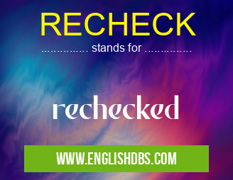 RECHECK means rechecked RECHECK