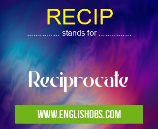 RECIP means Reciprocate RECIP